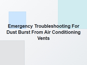 Emergency Troubleshooting for Duct Dust Bursts