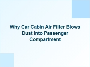 Why Cabin Air Filters Blow Dust Into Your Car