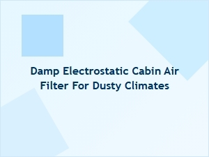 Preventing Dust with a Damp Electrostatic Cabin Filter